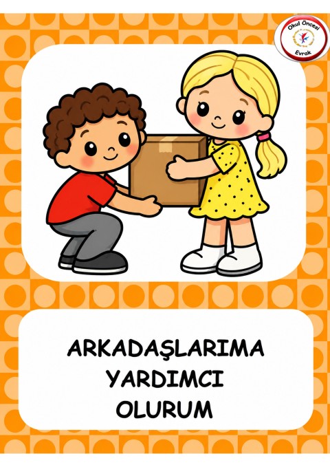 ARKADAŞLARIMA YARDIMCI OLURUM - Sosyal Beceriler ve Yardımlaşma Eğitimi