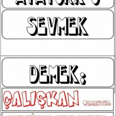 Atatürk'ü sevmek demek; çalışkan olmaktır. Çok kitap okumaktır.